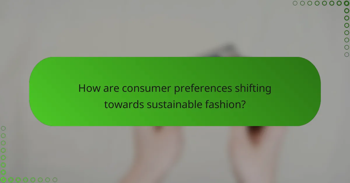 How are consumer preferences shifting towards sustainable fashion?