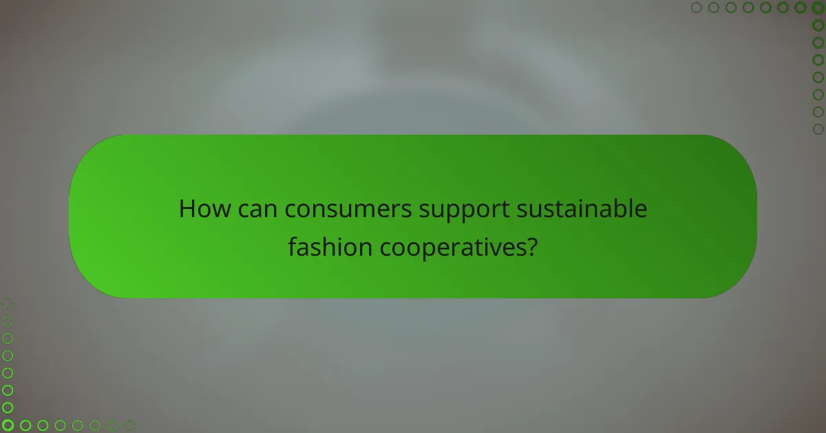 How can consumers support sustainable fashion cooperatives?