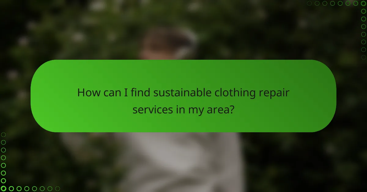 How can I find sustainable clothing repair services in my area?