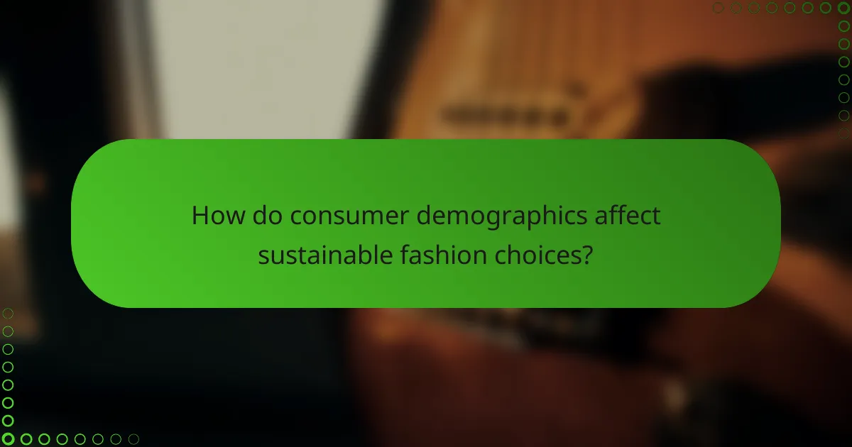 How do consumer demographics affect sustainable fashion choices?