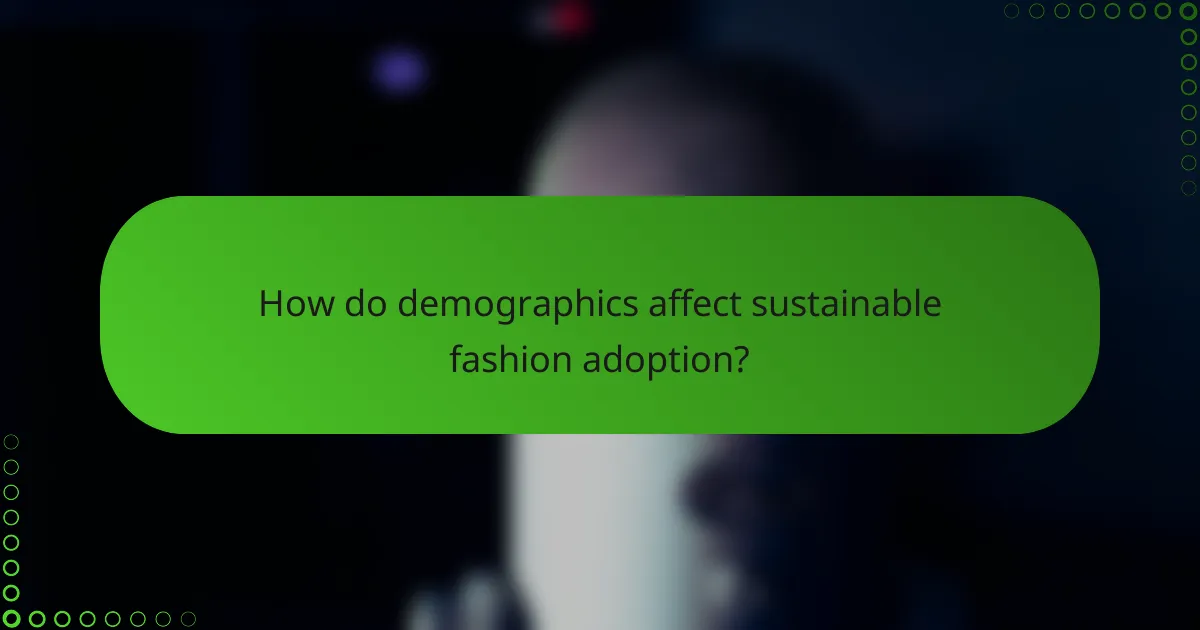 How do demographics affect sustainable fashion adoption?