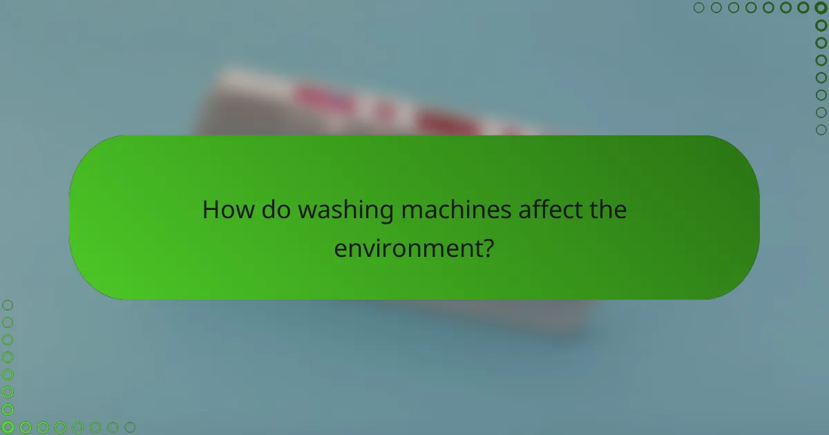 How do washing machines affect the environment?