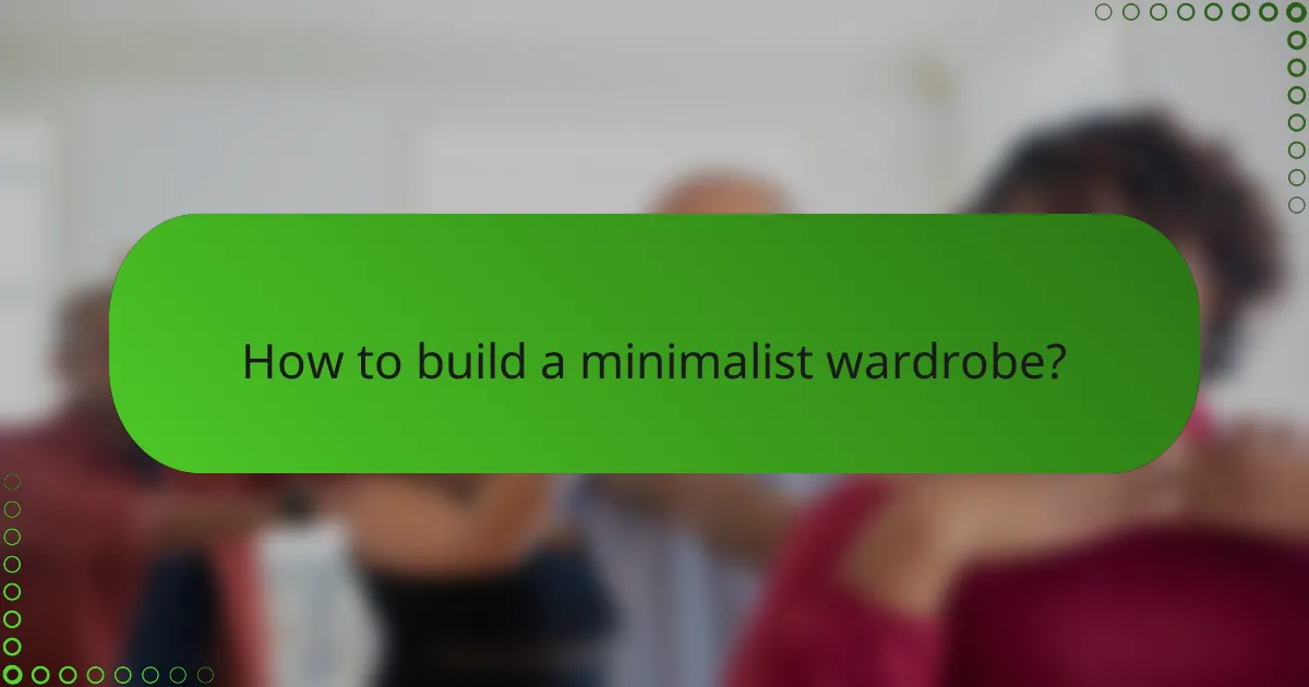 How to build a minimalist wardrobe?