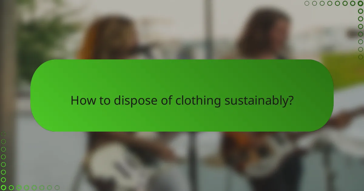 How to dispose of clothing sustainably?
