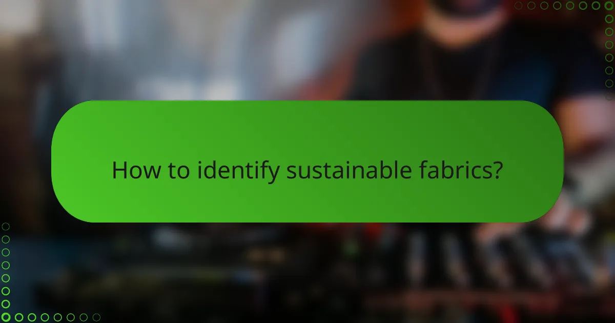 How to identify sustainable fabrics?