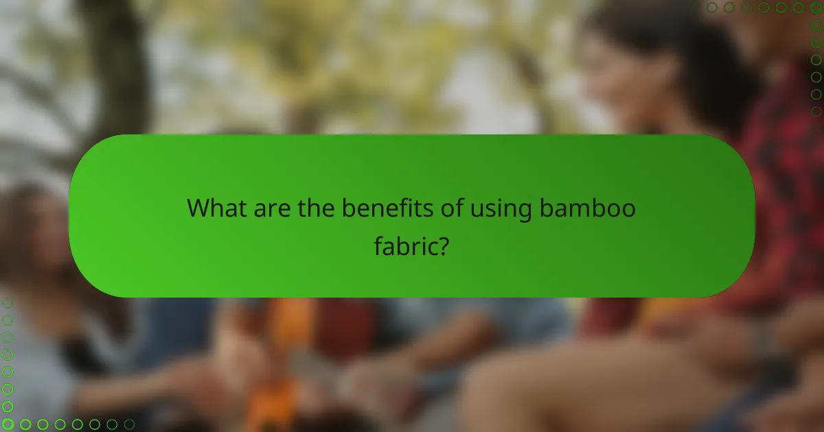 What are the benefits of using bamboo fabric?