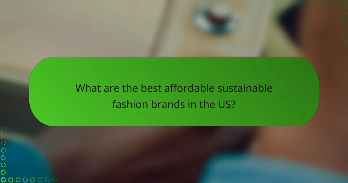 What are the best affordable sustainable fashion brands in the US?
