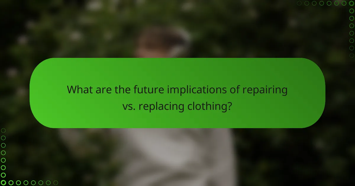 What are the future implications of repairing vs. replacing clothing?