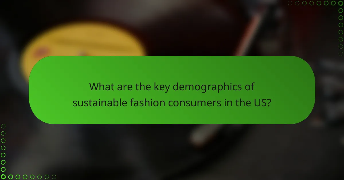 What are the key demographics of sustainable fashion consumers in the US?