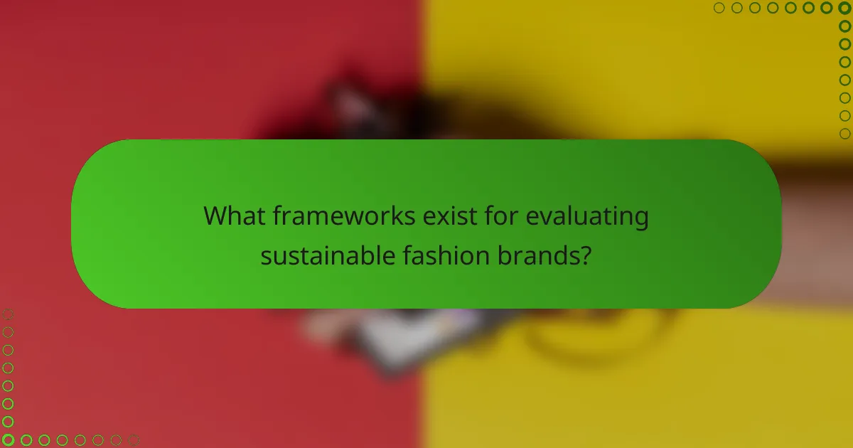 What frameworks exist for evaluating sustainable fashion brands?